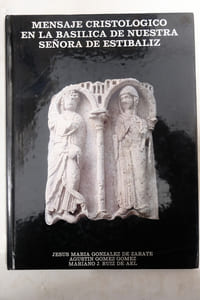 Mensaje cristologico en la Basilica de Nuestra Senora de Estibaliz (Spanish Edition)
