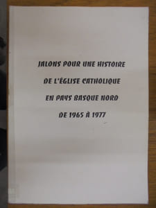 Jalons pour une Histoire de l'Église Catholique en Pays Basque Nord de 1965 à 1977.