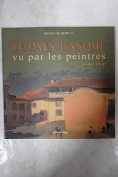 Le Pays basque vu par les peintres, 1900-1950. Séverine Berger