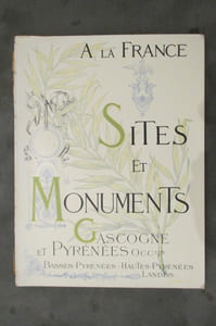 A LA FRANCE : SITES ET MONUMENTS. GASCOGNE ET PYRENEES OCCIDENTALES - BASSES PYRENEES - HAUTES PYRENEES - LANDES.