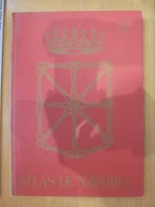 ATLAS DE NAVARRA. GEOGRAFICO-ECONOMICO-HISTORICO.