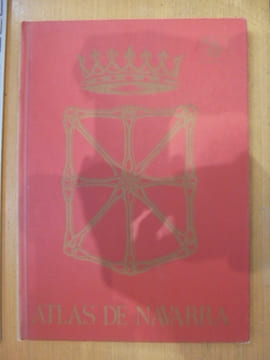 ATLAS DE NAVARRA. GEOGRAFICO-ECONOMICO-HISTORICO.. Autores Varios.