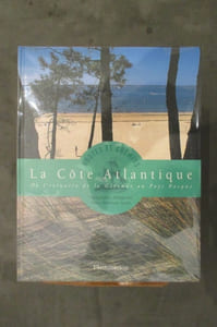 LA COTE ATLANTIQUE. De l'estuaire de la Gironde au Pays Basque.