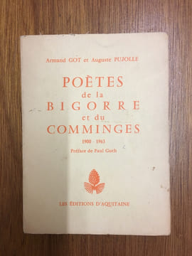Poètes de la Bigorre et du Comminges 1900-1963. Armand Got, Auguste Pujolle