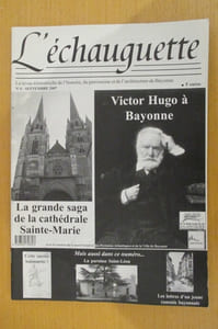 L'ECHAUGUETTE. La revue trimestrielle de l'histoire, du patrimoine et de l'architecture de Bayonne. N°4