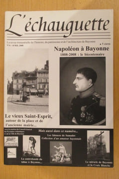 L'ECHAUGUETTE. La revue trimestrielle de l'histoire, du patrimoine et de l'architecture de Bayonne. N°6. Collectif