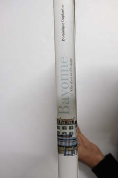 Bayonne : Ville d'art et d'histoire. Dominique Duplantier
