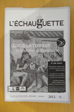 L'ECHAUGUETTE. La revue trimestrielle de l'histoire, du patrimoine et de l'architecture de Bayonne. N°26. Collectif