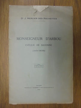 Monseigneur d'Arbou, évêque de Bayonne.. Dr. J. Mercier des Rochettes