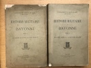 Histoire militaire de Bayonne - 2 tomes. Commandant de Blay de Gaïx