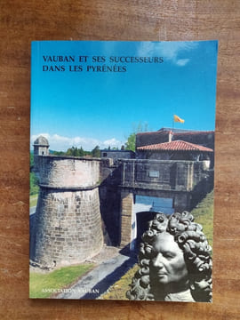 Vauban et ses successeurs dans les Pyrénées. . Association Vauban, Collectif. 