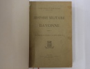 Histoire militaire de Bayonne. 2 tomes. Commandant de Blay de Gaïx
