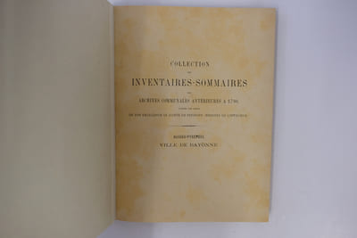 Inventaire sommaire des archives communales antérieures à 1790 rédigé par Edouard Dulaurens, bibliothécaire archiviste, Ville de Bayonne