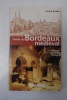 Guide Du Bordeaux Médiéval. Annick BRUDER