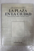 La plaza en la ciudad. Garcia Fernandez Jose Luis