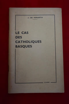 Le cas des catholiques basques. J. De Hiriartia