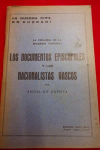 La guerra civil en euzkadi - La teologia de la invasion fascista - Los documentos episcopales y los nacionalistas vascos