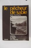 LE PECHEUR DE SABLE. Contes et ré.... Jean Cazalbou