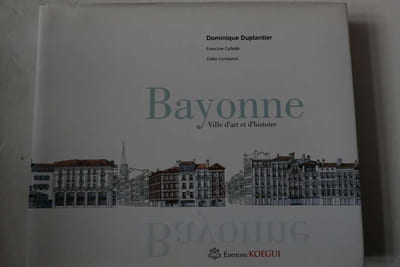 Bayonne: Ville d'art et d’histoire