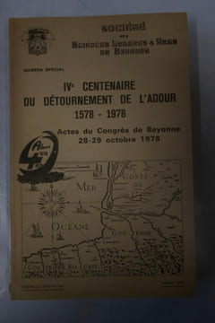 IVe centenaire du détournement de l'Adour 1578-1978. Collectif