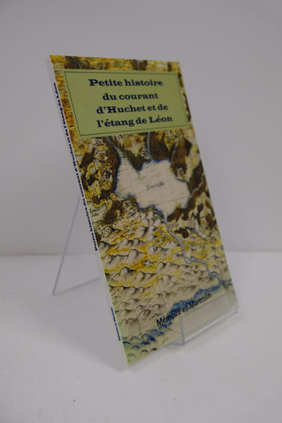 Petite histoire de l'&Eacute;tang de L&eacute;on et du Courant d'Huchet. Jean-Jacques Taillentou 