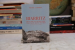 Biarritz, Huit Siecles d Histoire 250 Ans de Bains de Mer . Laborde Pierre