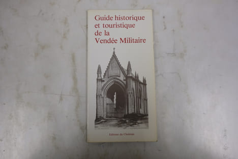 Guide historique et touristique de la vendée militaire. Collectif