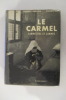 LE CARMEL. Carmélites et Carmes.. Robert Serrou / Pierre Vals 