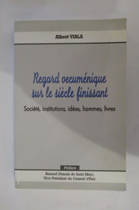 REGARD OECUMENIQUE SUR LE SIECLE FINISSANT. Société, institutions, idées, hommes, livres.