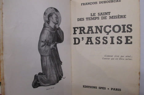 LE SAINT DES TEMPS DE MISERE. FRANCOIS D'ASSISE.. François Duhourcau