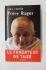 FRERE ROGER. Le fondateur de Taizé.. Yves Chiron