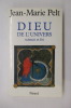 DIEU DE L'UNIVERS. Science et foi.. Jean-Marie Pelt