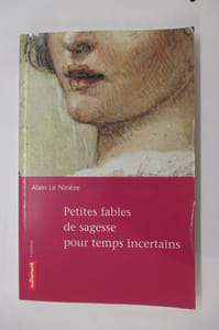 PETITES FABLES DE SAGESSE POUR TEMPS INCERTAINS.
