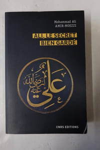 Ali, le secret bien gardé - Figures du premier Maître en spiritualité shi'ite