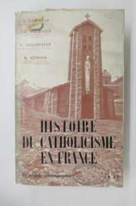 HISTOIRE DU CATHOLICISME EN FRANCE. La période contemporaine.