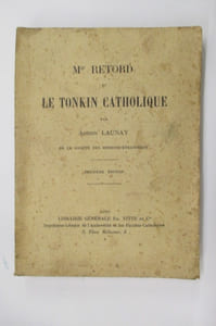 Mgr RETORD et LE TONKIN CATHOLIQUE. Deuxième édition.