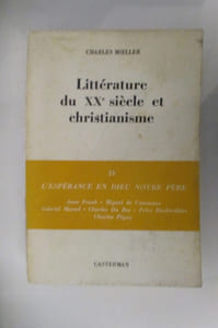 LITTERATURE DU XXe SIECLE ET CHRISTIANISME. Tome IV. L'ESPERANCE EN DIEU NOTRE PERE. Anne Franck - Miguel de Unamuno - Gabriel Marcel - Charles du Bos - Fritz Hochwälder - Charles Péguy.