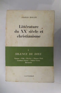 LITTERATURE DU XXe SIECLE ET CHRISTIANISME. TOME 1. SILENCE DE DIEU. Camus - Gide - Huxley - Simone Weil - Graham Greene - Julien Green - Bernanos.