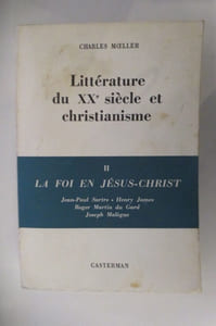 LITTERATURE DU XXe SIECLE ET CHRISTIANISME. TOME 2. LA FOI EN JESUS-CHRIST. Jean-Paul Sartre - Henry James - Roger Martin du Gard - Joseph Malègue.
