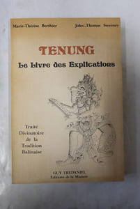 Tenung, Le livre des explications - Traité divinatoire de la tradition balinaise