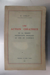 UNE ACTION CREATRICE de la mission Protestante Française au sud de l'Afrique.