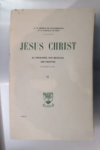 JESUS CHRIST sa personne, son message, ses preuves. Onzième édition. Tome 2.