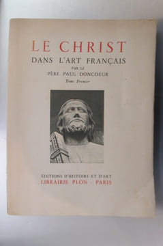 LE CHRIST DANS L'ART FRANCAIS. Tome premier.. Père Paul Doncoeur