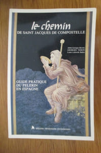 LE CHEMIN DE SAINT JACQUES DE COMPOSTELLE. Guide pratique du pèlerin en espagne.