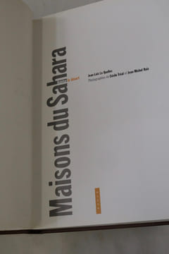 Maisons du Sahara - Habiter le désert. Jean-Loïc Le Quellec