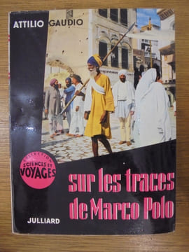 SUR LES TRACES DE MARCO POLO. Attilio Gaudio