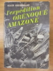 L'EXPEDITION ORENOQUE AMAZONE . Alain Gheerbrant