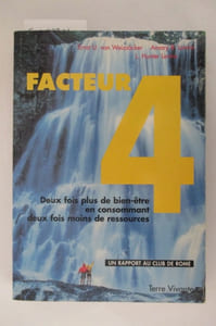 FACTEUR 4 deux fois plus de bien-être en consommant deux fois moins de ressources. Rapport au Club de Rome