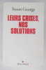 LEURS CRISES, NOS SOLUTIONS. Susan George 