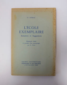 L'école exemplaire, initiatives et suggestions. O. Auriac